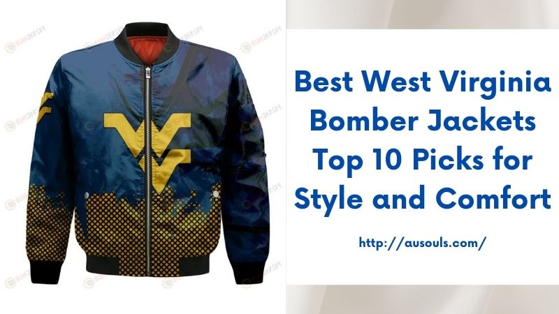 Best West Virginia Bomber Jackets Top 10 Picks for Style and Comfort