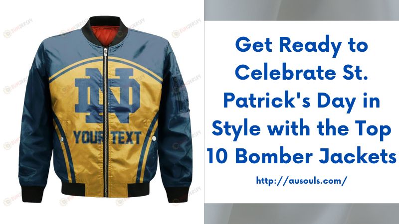 Get Ready to Celebrate St. Patrick's Day in Style with the Top 10 Bomber Jackets