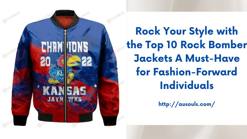 Rock Your Style with the Top 10 Rock Bomber Jackets A Must-Have for Fashion-Forward Individuals