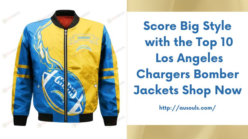 Score Big Style with the Top 10 Los Angeles Chargers Bomber Jackets Shop Now