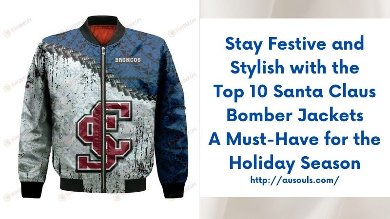 Stay Festive and Stylish with the Top 10 Santa Claus Bomber Jackets A Must-Have for the Holiday Season