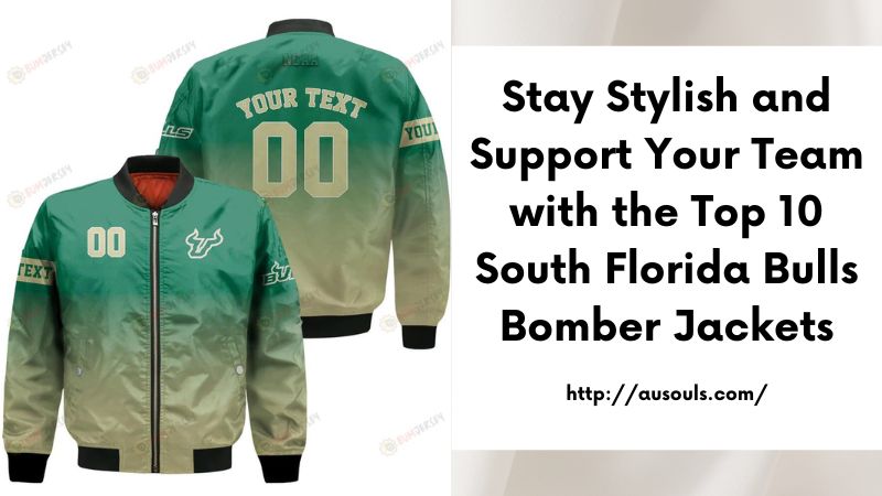 Stay Stylish and Support Your Team with the Top 10 South Florida Bulls Bomber Jackets