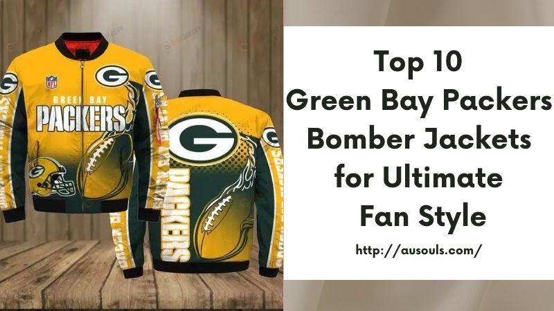 Top 10 Green Bay Packers Bomber Jackets for Ultimate Fan Style