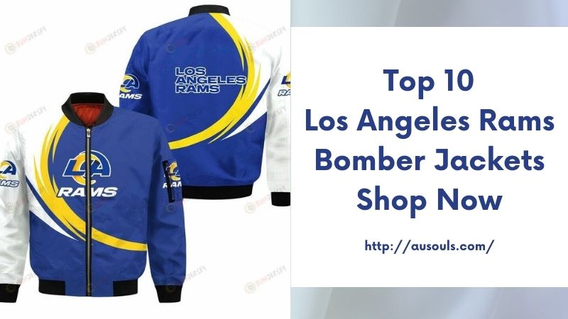 Top 10 Los Angeles Rams Bomber Jackets Shop Now