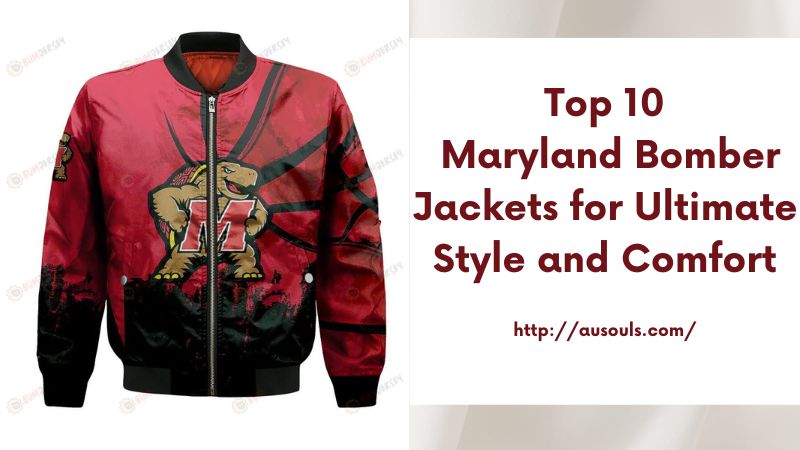 Top 10 Maryland Bomber Jackets for Ultimate Style and Comfort