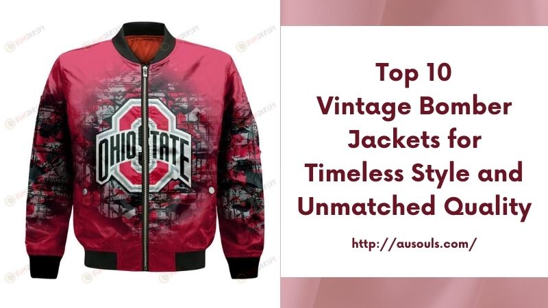 Top 10 Vintage Bomber Jackets for Timeless Style and Unmatched Quality