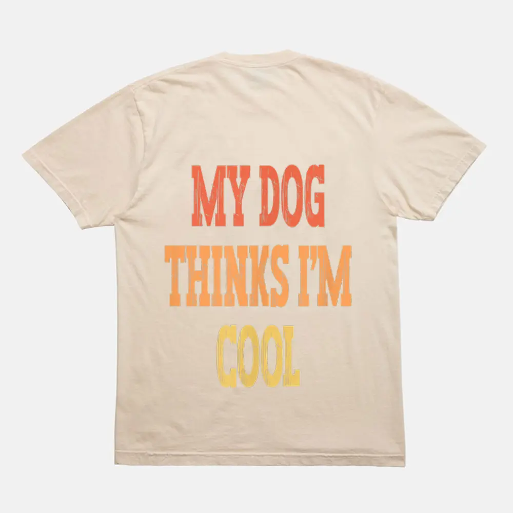Vintage Colored Funny My Dog Thinks I'm Cool T-Shirt - Cream